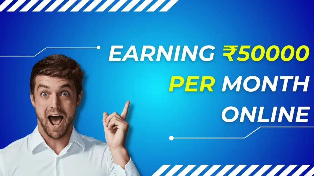 Earning ₹50000 Per Month Online