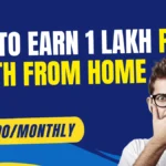 How to earn 1 lakh per month from home