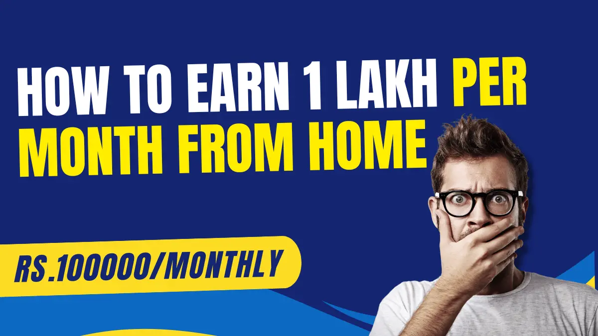 How to earn 1 lakh per month from home