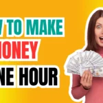 How to Make Money in One Hour