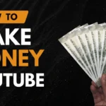 How to Make Money from YouTube