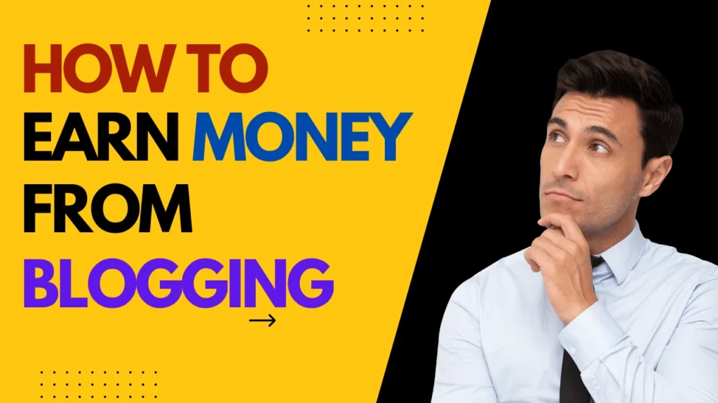 How to Earn Money from Blogging