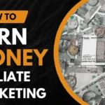 How to Earn Money from Affiliate Marketing